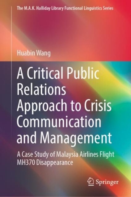 A Critical Public Relations Approach to Crisis Communication and Management : A Case Study of Malaysia Airlines Flight MH370 Disappearance, Hardback Book