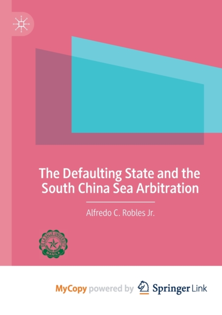 The Defaulting State and the South China Sea Arbitration, Paperback Book