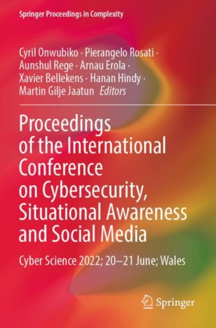 Proceedings of the International Conference on Cybersecurity, Situational Awareness and Social Media : Cyber Science 2022; 20–21 June; Wales, Paperback / softback Book
