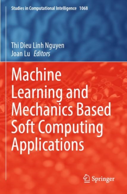 Machine Learning and Mechanics Based Soft Computing Applications, Paperback / softback Book