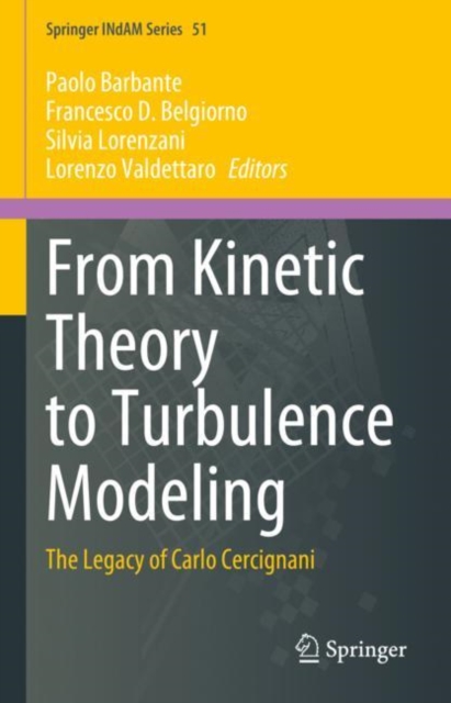 From Kinetic Theory to Turbulence Modeling : The Legacy of Carlo Cercignani, Hardback Book