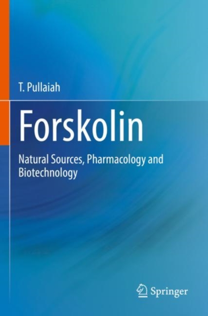 Forskolin : Natural Sources, Pharmacology and Biotechnology, Paperback / softback Book