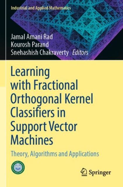 Learning with Fractional Orthogonal Kernel Classifiers in Support Vector Machines : Theory, Algorithms and Applications, Paperback / softback Book