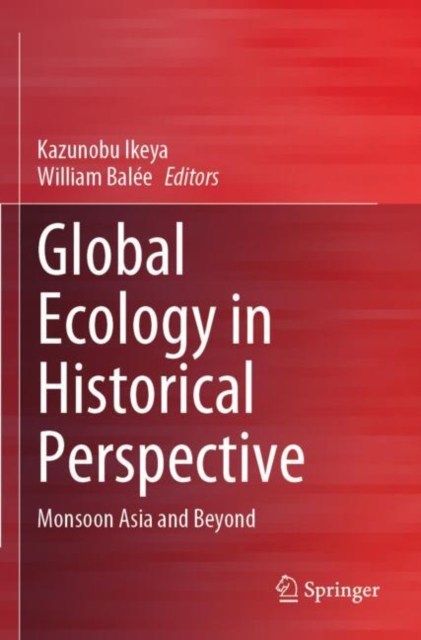 Global Ecology in Historical Perspective : Monsoon Asia and Beyond, Paperback / softback Book