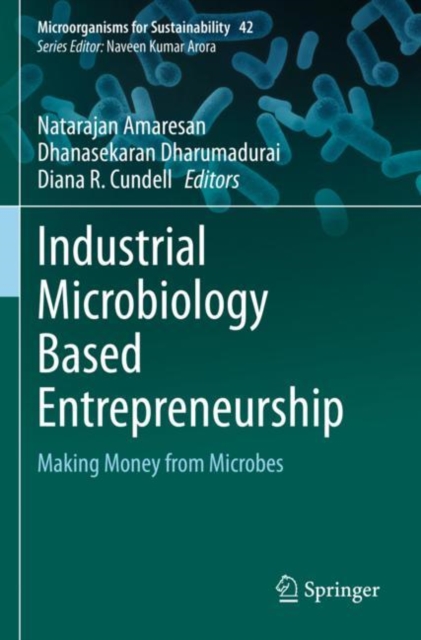 Industrial Microbiology Based Entrepreneurship : Making Money from Microbes, Paperback / softback Book