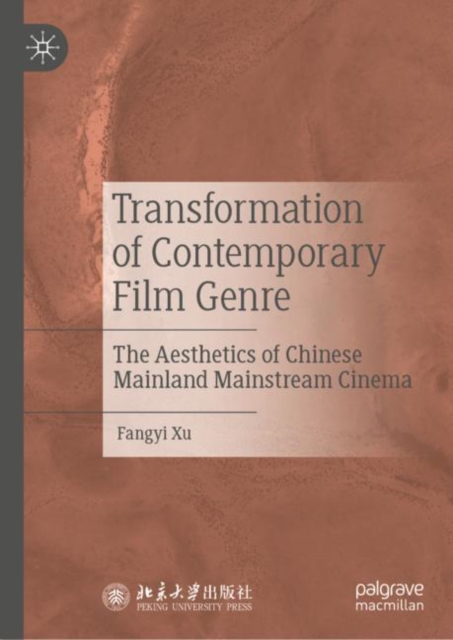 Transformation of Contemporary Film Genre : The Aesthetics of Chinese Mainland Mainstream Cinema, Hardback Book