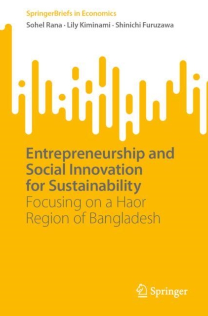 Entrepreneurship and Social Innovation for Sustainability : Focusing on a Haor Region of Bangladesh, Paperback / softback Book