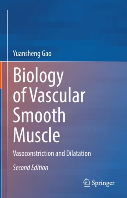 Biology of Vascular Smooth Muscle : Vasoconstriction and Dilatation, Hardback Book