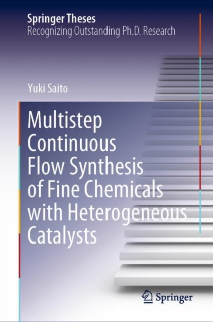 Multistep Continuous Flow Synthesis of Fine Chemicals with Heterogeneous Catalysts, Hardback Book