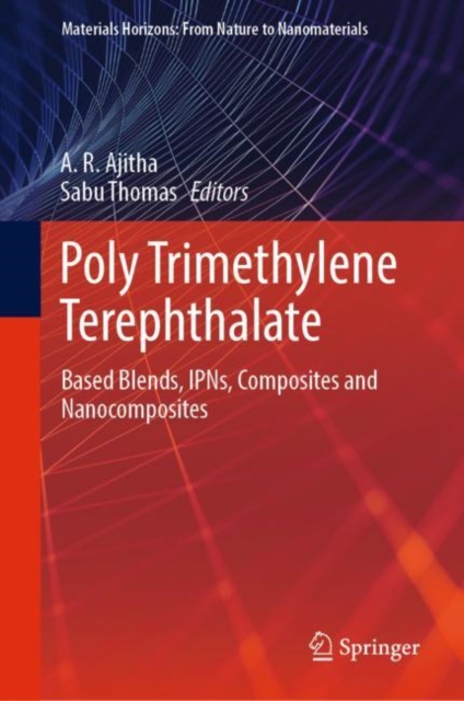 Poly Trimethylene Terephthalate : Based Blends, IPNs, Composites and Nanocomposites, Hardback Book