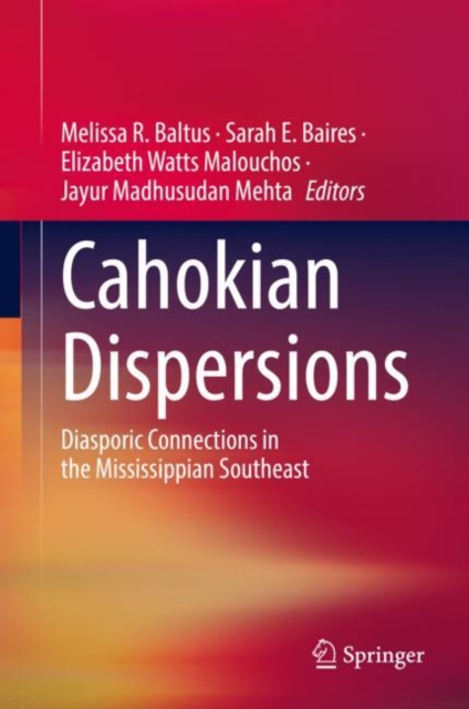 Cahokian Dispersions : Diasporic Connections in the Mississippian Southeast, Paperback / softback Book