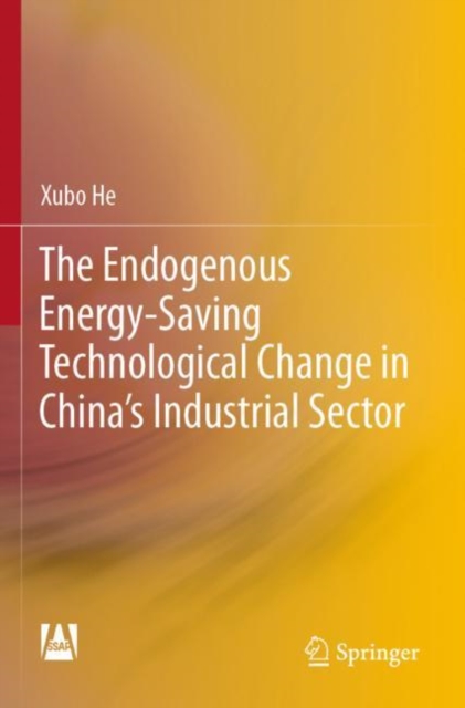 The Endogenous Energy-Saving Technological Change in China's Industrial Sector, Paperback / softback Book