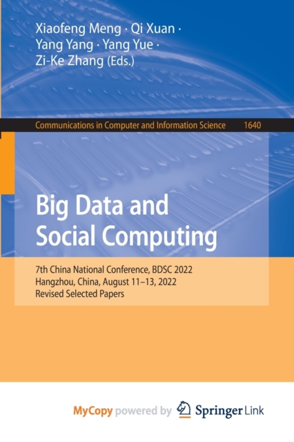 Big Data and Social Computing : 7th China National Conference, BDSC 2022, Hangzhou, China, August 11-13, 2022, Revised Selected Papers, Paperback Book