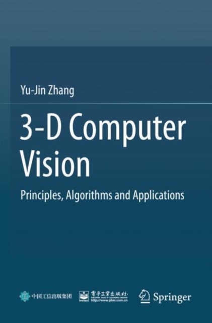 3-D Computer Vision : Principles, Algorithms and Applications, Paperback / softback Book