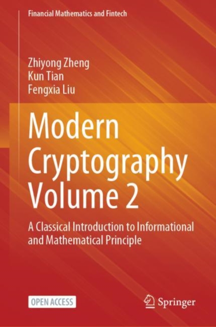 Modern Cryptography Volume 2 : A Classical Introduction to Informational and Mathematical Principle, Hardback Book