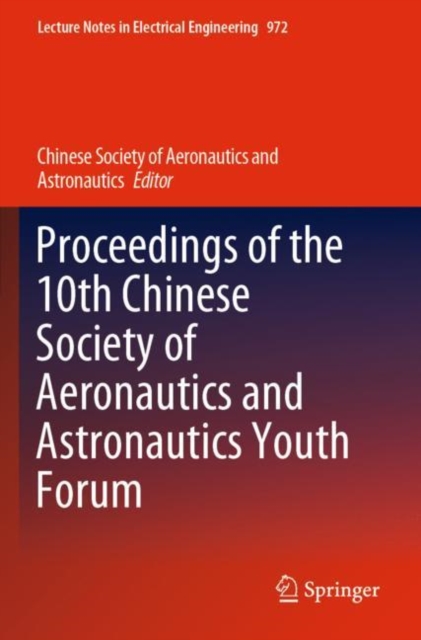 Proceedings of the 10th Chinese Society of Aeronautics and Astronautics Youth Forum, Paperback / softback Book