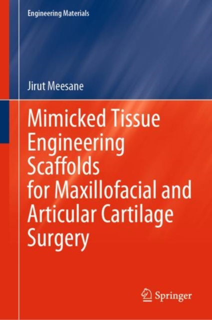 Mimicked Tissue Engineering Scaffolds for Maxillofacial and Articular Cartilage Surgery, Hardback Book