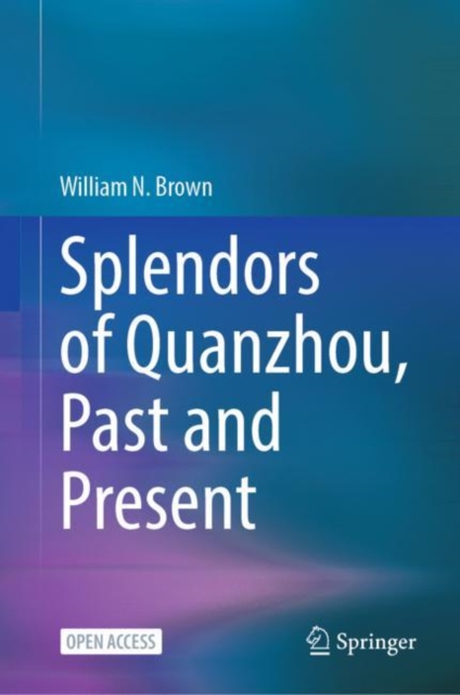 Splendors of Quanzhou, Past and Present, Hardback Book