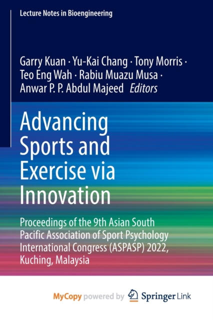 Advancing Sports and Exercise via Innovation : Proceedings of the 9th Asian South Pacific Association of Sport Psychology International Congress (ASPASP) 2022, Kuching, Malaysia, Paperback Book