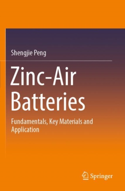 Zinc-Air Batteries : Fundamentals, Key Materials and Application, Paperback / softback Book
