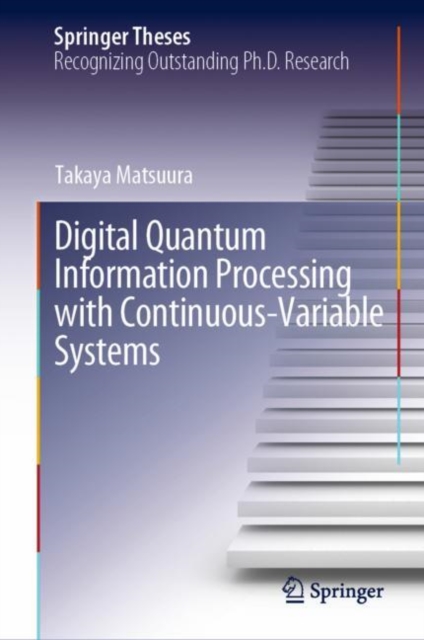 Digital Quantum Information Processing with Continuous-Variable Systems, Hardback Book