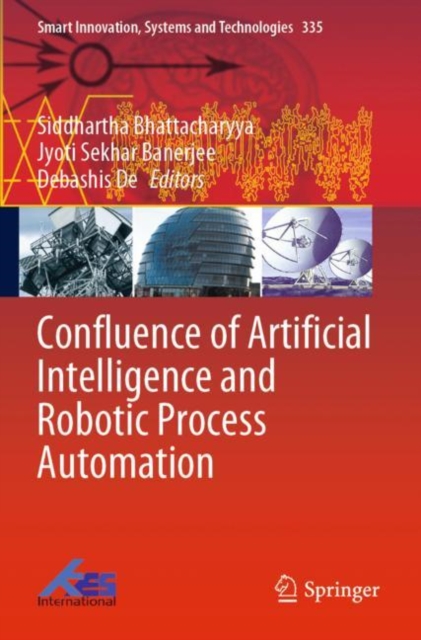 Confluence of Artificial Intelligence and Robotic Process Automation, Paperback / softback Book