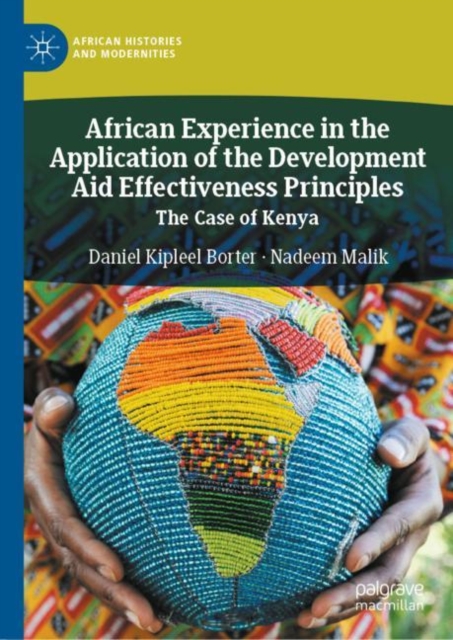 African Experience in the Application of the Development Aid Effectiveness Principles : The Case of Kenya, Hardback Book