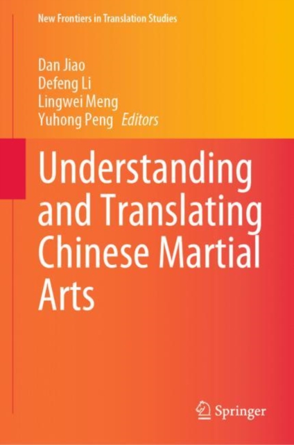 Understanding and Translating Chinese Martial Arts, Hardback Book