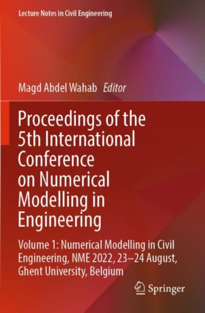 Proceedings of the 5th International Conference on Numerical Modelling in Engineering : Volume 1: Numerical Modelling in Civil Engineering, NME 2022, 23-24 August, Ghent University, Belgium, Paperback / softback Book
