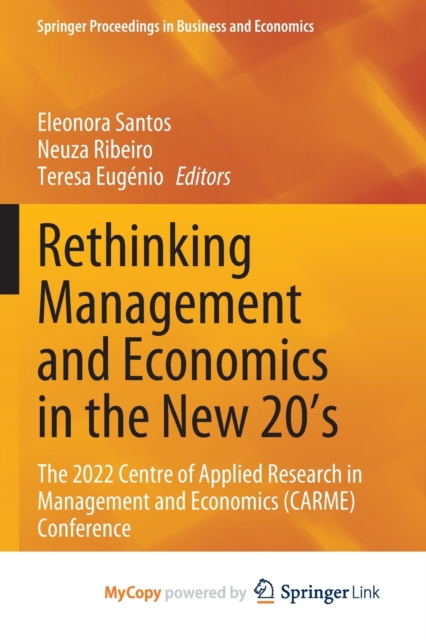 Rethinking Management and Economics in the New 20's : The 2022 Centre of Applied Research in Management and Economics (CARME) Conference, Paperback Book