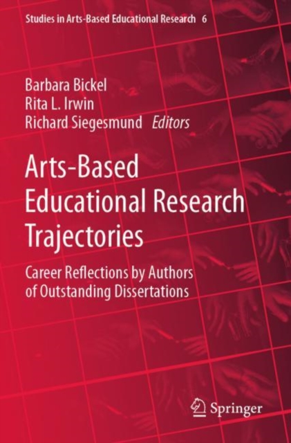 Arts-Based Educational Research Trajectories : Career Reflections by Authors of Outstanding Dissertations, Paperback / softback Book