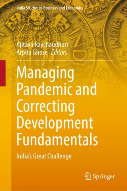 Managing Pandemic and Correcting Development Fundamentals : India’s Great Challenge, Hardback Book