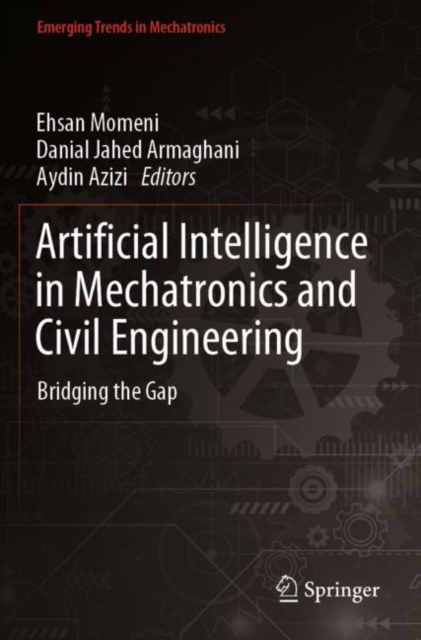Artificial Intelligence in Mechatronics and Civil Engineering : Bridging the Gap, Paperback / softback Book