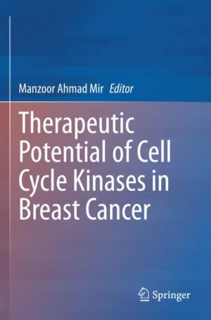 Therapeutic potential of Cell Cycle Kinases in Breast Cancer, Paperback / softback Book