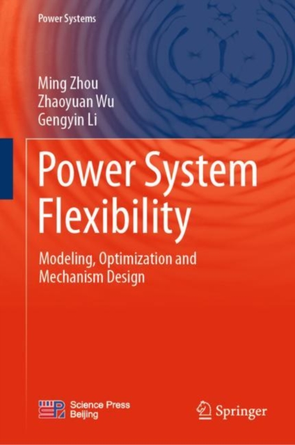 Power System Flexibility : Modeling, Optimization and Mechanism Design, Hardback Book