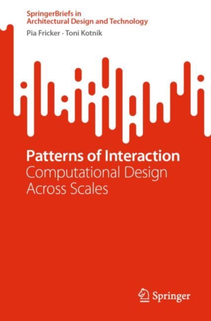 Patterns of Interaction : Computational Design Across Scales, Paperback / softback Book