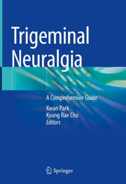 Trigeminal Neuralgia : A Comprehensive Guide, Hardback Book
