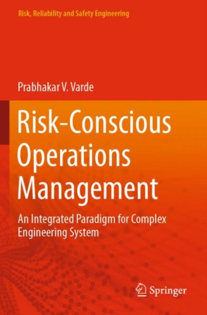 Risk-Conscious Operations Management : An Integrated Paradigm for Complex Engineering System, Paperback / softback Book