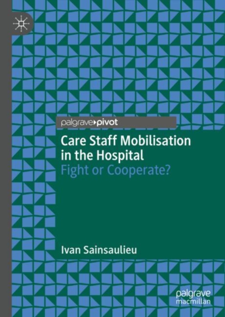 Care Staff Mobilisation in the Hospital : Fight or Cooperate?, Hardback Book