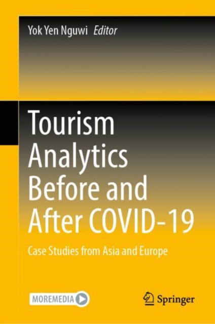 Tourism Analytics Before and After COVID-19 : Case Studies from Asia and Europe, Hardback Book