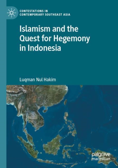 Islamism and the Quest for Hegemony in Indonesia, Paperback / softback Book