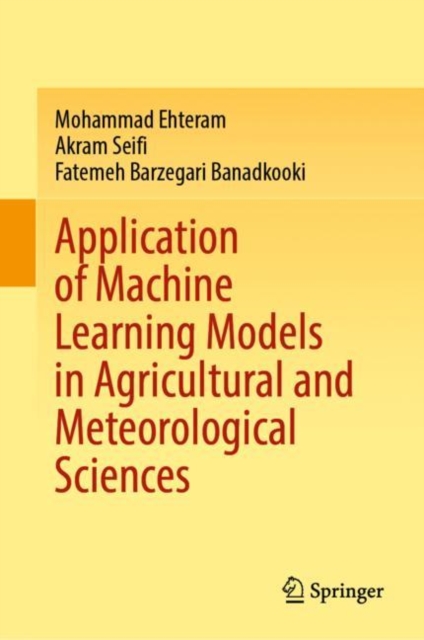 Application of Machine Learning Models in Agricultural and Meteorological Sciences, Hardback Book
