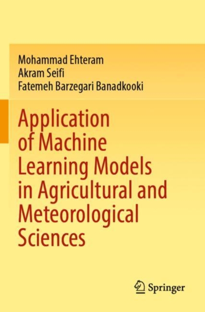 Application of Machine Learning Models in Agricultural and Meteorological Sciences, Paperback / softback Book