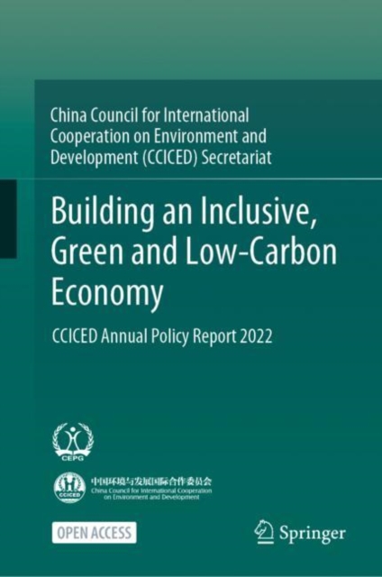 Building an Inclusive, Green and Low-Carbon Economy : CCICED Annual Policy Report 2022, Hardback Book
