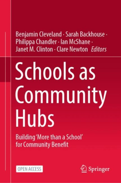 Schools as Community Hubs : Building ‘More than a School’ for Community Benefit, Hardback Book