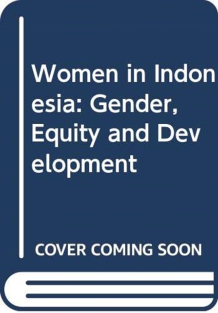 Women in Indonesia: Gender, Equity and Development, Hardback Book