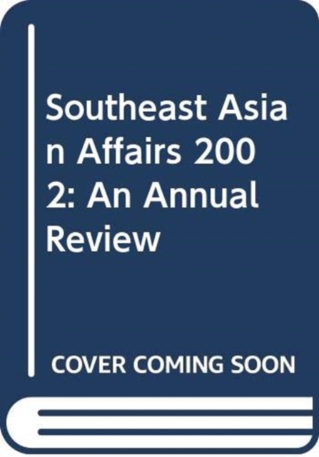 Southeast Asian Affairs 2002 : An Annual Review, Hardback Book