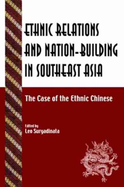 Ethnic Relations & Nation Building in SouthEast Asia : The Case of the Ethnic Chinese, Paperback / softback Book