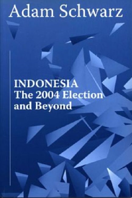 Indonesia : The 2004 Election and Beyond, Paperback / softback Book