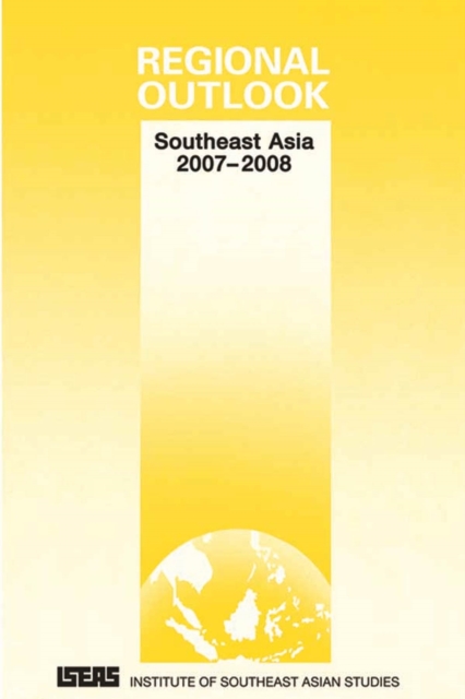Regional Outlook : Southeast Asia 2007-2008, Paperback / softback Book